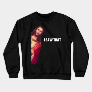 I Saw That - Jesus (HD) Crewneck Sweatshirt